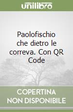 Paolofischio che dietro le correva. Con QR Code libro