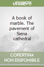 A book of marble. The pavement of Siena cathedral libro