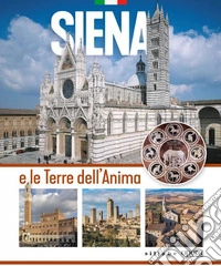 Siena e le terre dell'anima libro