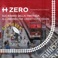 Hzero Stickers. Sui binari della fantasia-All aboard the creativity train. Ediz. multilingue. Con Adesivi libro