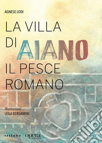 La villa di Aiano. Il pesce romano libro