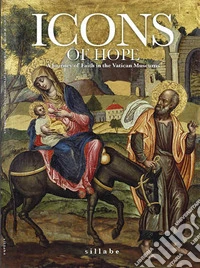 Icons of hope. A journey of faith in the Vatican Museums libro
