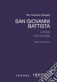 San Giovanni Battista. La «fede» virtù teologale libro