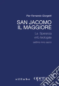 San Jacopo il Maggiore. La «Speranza» virtù teologale. Settimo Inno Sacro libro