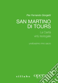 San Martino di Tours. La «Carità» virtù teologale libro