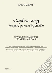 Daphne song (Daphne pursued by Apollo). Per violino e pianoforte-For violin and piano. Ediz. bilingue libro