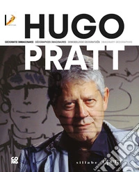 Hugo Pratt. Geografie immaginarie-Géographies imaginaires-Denkbeeldige Geografieën-Imaginary geographies. Ediz. multilingue libro