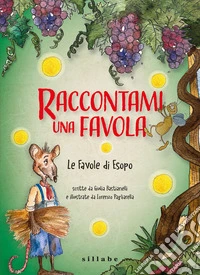 Le favole di Esopo. Raccontami una favola libro