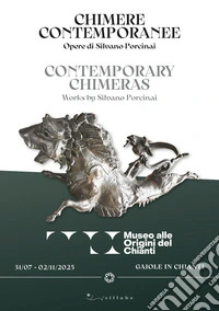 Chimere contemporanee. Opere di Silvano Porcinai-Contemporary chimeras. Works by Silvano Porcinai. Ediz. bilingue libro