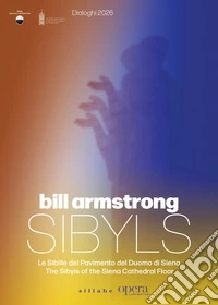 Bill Armstrong. Sibyls. Le sibille del pavimento del Duomo di Siena-The sibyls of the Siena Cathedral floor. Ediz. bilingue
