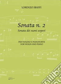Sonata n. 2. Sonata dei suoni sospesi per violino e pianoforte-For violino and piano. Ediz. bilingue libro