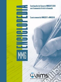 Enciclopedia dei concorsi MMG con il commento di tutte le domande. Esami commentati MMG2017 e MMG2018 libro