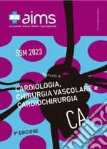 Manuale di cardiologia, chirurgia vascolare e cardiochirurgia. Concorso Nazionale SSM 2023 libro