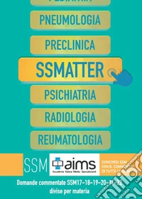 Manuale SSMatter. Domande commentate SSM2017, SSM2018, SSM2019, SSM2020, SSM2021 e SSM2022 libro