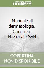 Manuale di dermatologia. Concorso Nazionale SSM