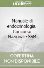Manuale di endocrinologia. Concorso Nazionale SSM libro