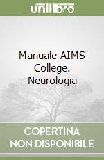 Manuale AIMS College. Neurologia libro