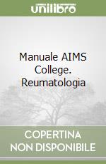 Manuale AIMS College. Reumatologia libro