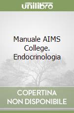 Manuale AIMS College. Endocrinologia libro