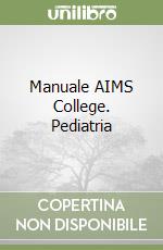 Manuale AIMS College. Pediatria libro