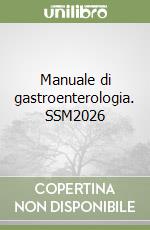 Manuale di gastroenterologia. SSM2026 libro