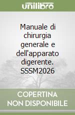 Manuale di chirurgia generale e dell'apparato digerente. SSSM2026 libro