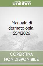 Manuale di dermatologia. SSM2026 libro
