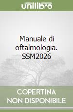 Manuale di oftalmologia. SSM2026 libro