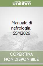 Manuale di nefrologia. SSM2026 libro