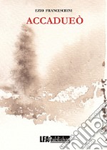 Accadueò libro