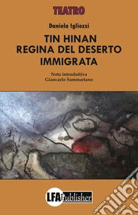 Tin Hinan. Regina del deserto immigrata libro
