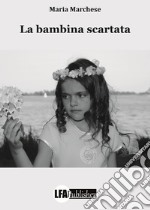 La bambina scartata libro