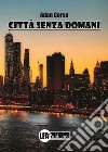 Città senza domani libro di Corso Adan