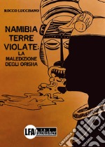 Namibia: Terre violate. La maledizione degli Orisha libro