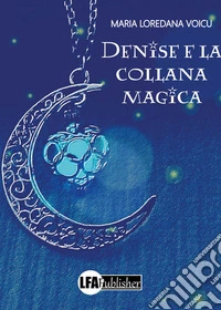 Denise e la collana magica libro
