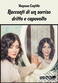 Racconti di un sorriso dritto e capovolto libro