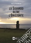 Lo sguardo oltre l'orizzonte libro di Tescione Luca