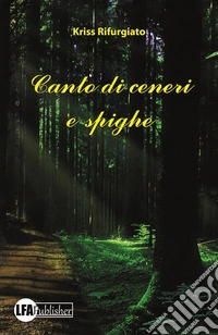 Canto di ceneri e spighe libro