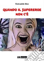 Quando il Supereroe non c'è libro