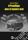 A Posillipo non si muore mai libro