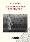 Non può piovere per sempre libro