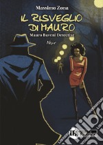 Il risveglio di Mauro. Mauro Baveni Detective libro