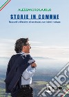 Storie in Comune. Racconti e riflessioni di un sindaco con i piedi in piazza libro