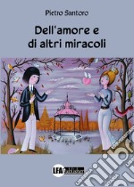 Dell'amore e di altri miracoli libro