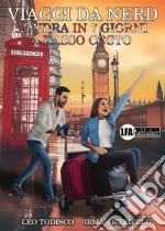 Viaggi da nerd. Londra in 7 giorni a basso costo libro