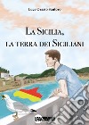 La Sicilia, la terra dei siciliani libro