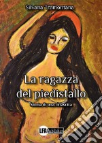 La ragazza del piedistallo. Storia di una rinascita