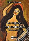 La ragazza del piedistallo. Storia di una rinascita libro