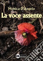 La voce assente libro