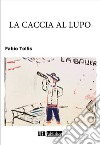 La caccia al lupo libro